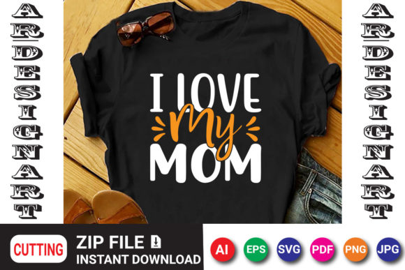 I Love My Mom: More Than Just a Mother's Day T-Shirt Design